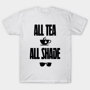 All Tea All Shade T-Shirt